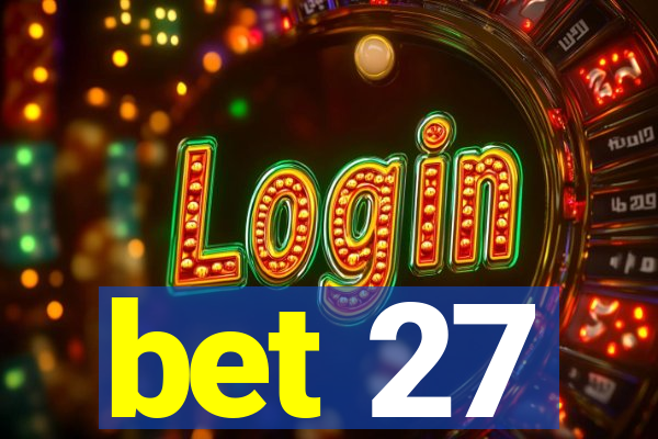 bet 27