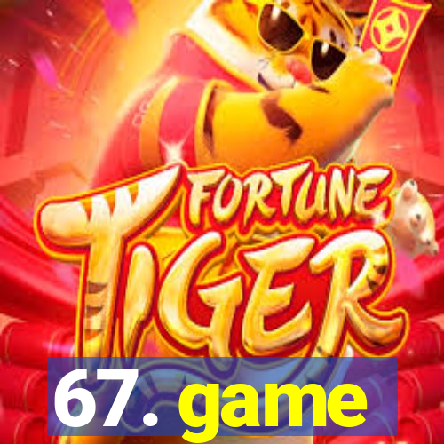 67. game