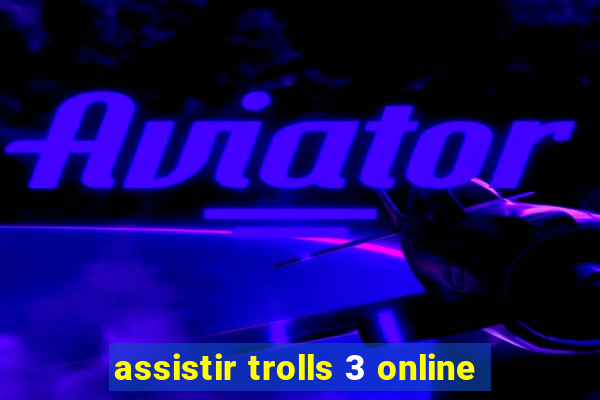assistir trolls 3 online