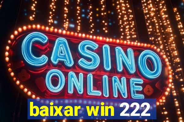 baixar win 222