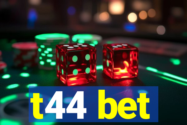 t44 bet