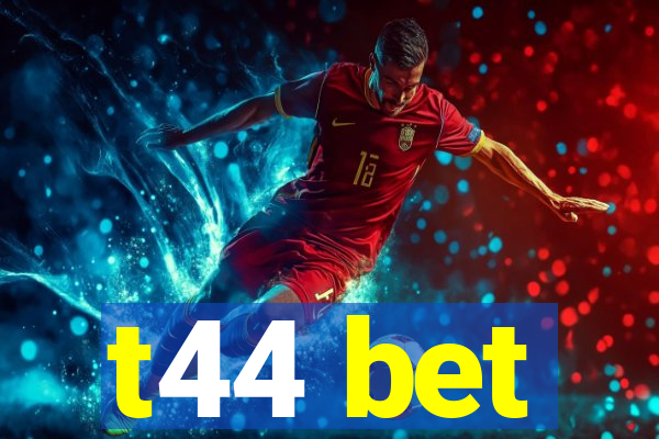 t44 bet