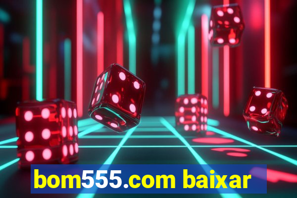 bom555.com baixar