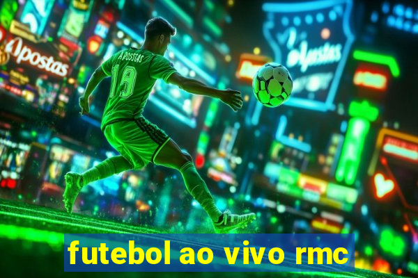 futebol ao vivo rmc