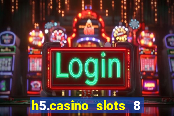 h5.casino slots 8 paga mesmo