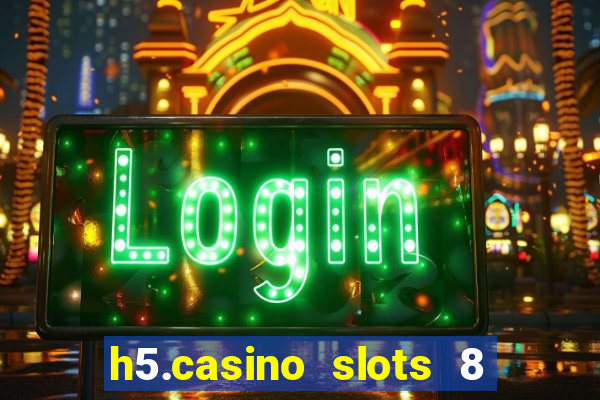 h5.casino slots 8 paga mesmo