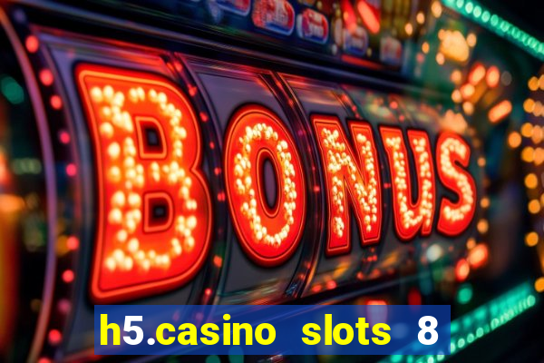 h5.casino slots 8 paga mesmo