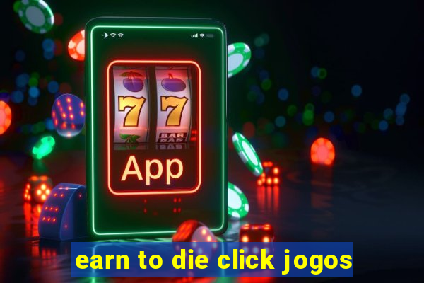 earn to die click jogos