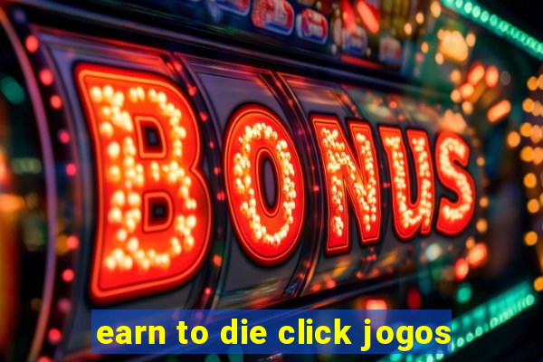 earn to die click jogos