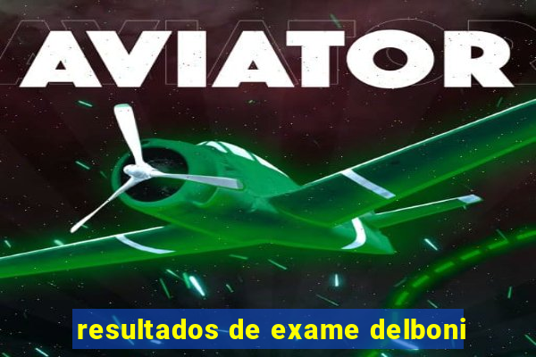 resultados de exame delboni