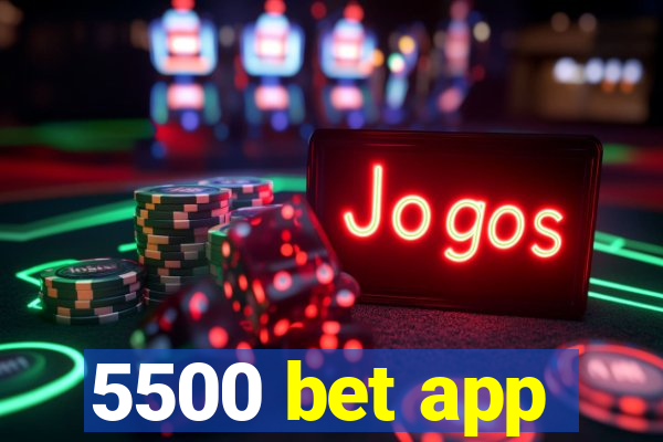 5500 bet app