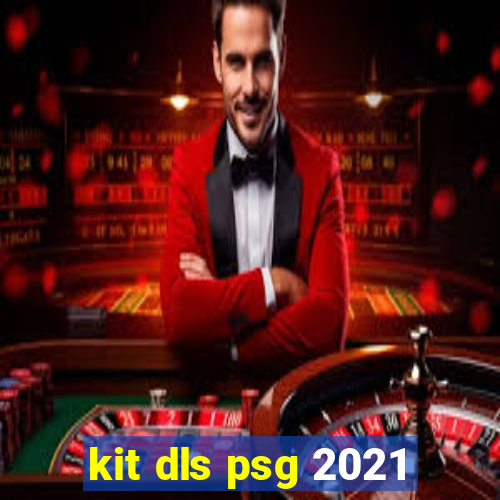 kit dls psg 2021