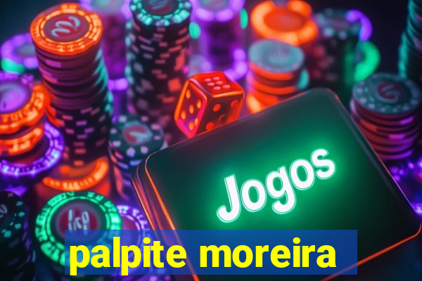 palpite moreira