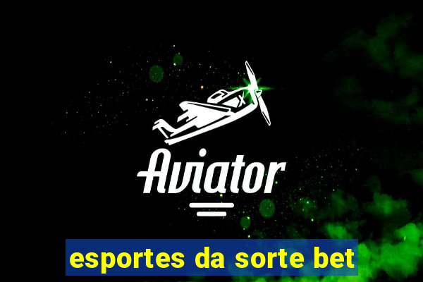 esportes da sorte bet