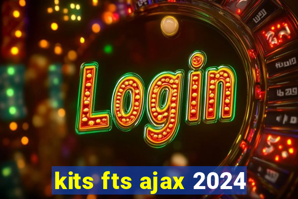 kits fts ajax 2024
