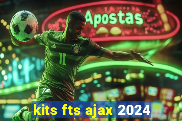 kits fts ajax 2024
