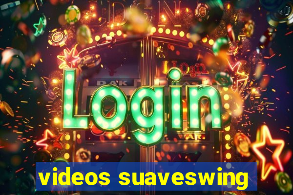 videos suaveswing
