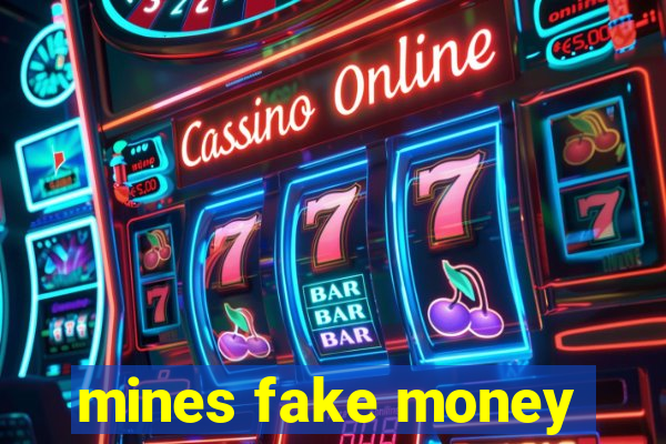 mines fake money