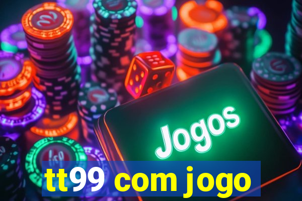 tt99 com jogo