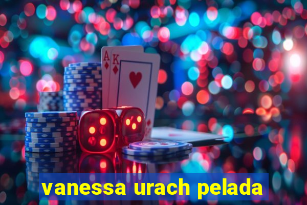 vanessa urach pelada