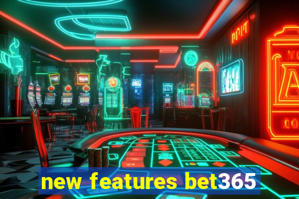 new features bet365