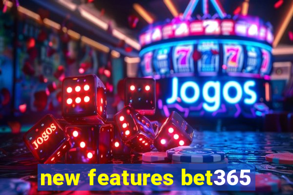 new features bet365