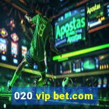 020 vip bet.com