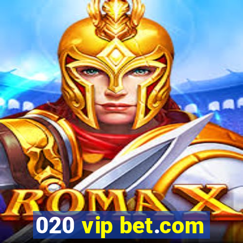 020 vip bet.com