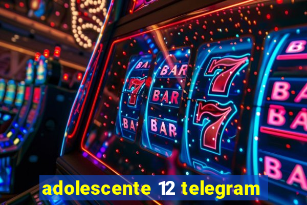 adolescente 12 telegram