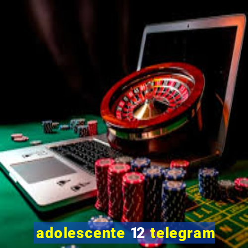 adolescente 12 telegram