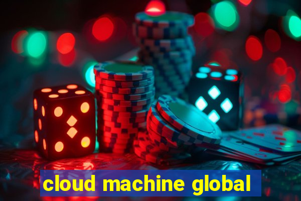 cloud machine global