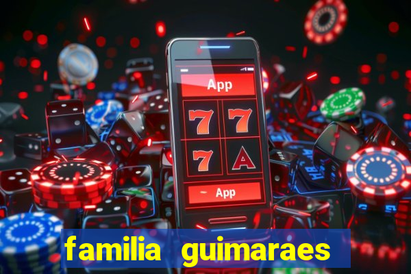 familia guimaraes na bahia