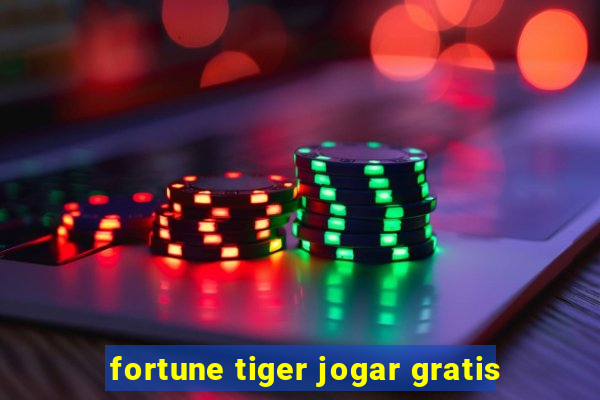 fortune tiger jogar gratis