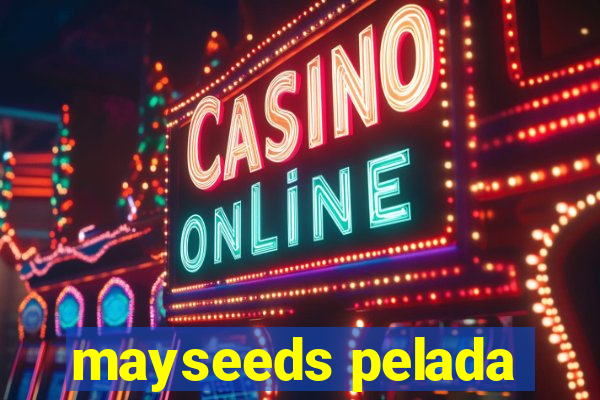 mayseeds pelada