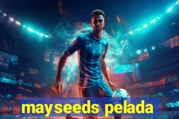 mayseeds pelada
