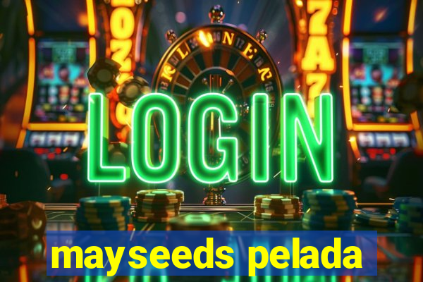 mayseeds pelada