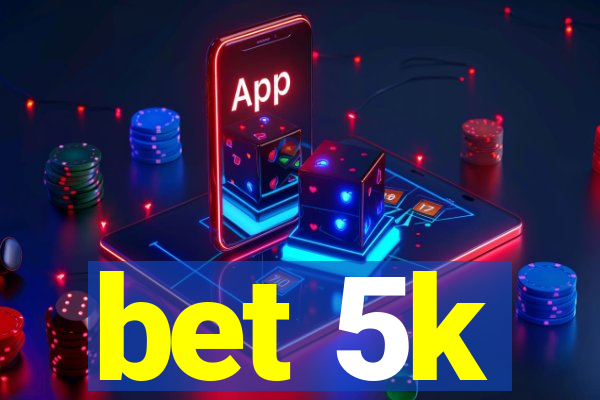 bet 5k