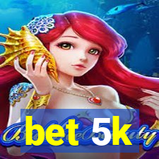 bet 5k
