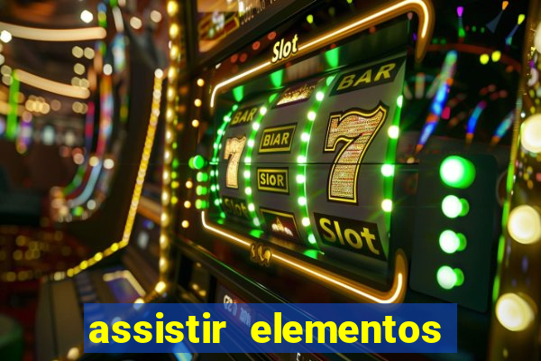 assistir elementos completo dublado