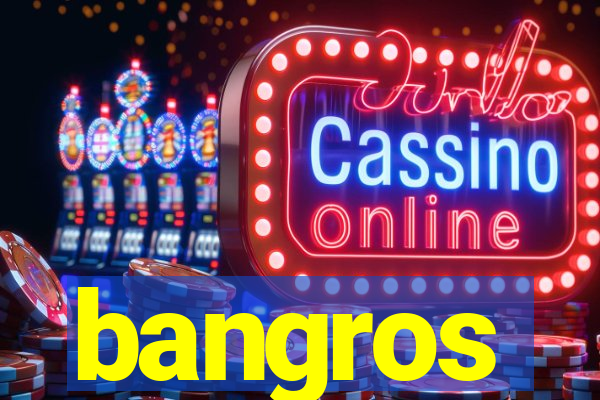bangros