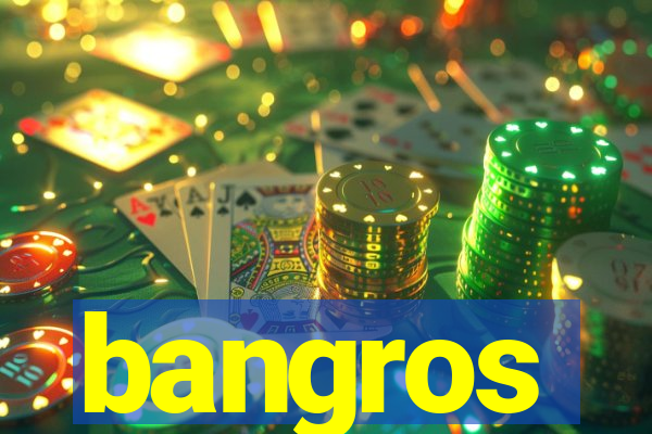 bangros
