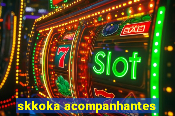 skkoka acompanhantes