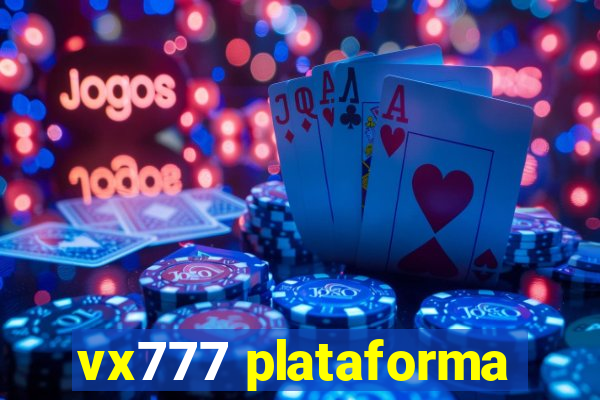 vx777 plataforma