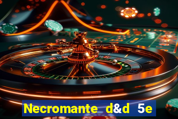 Necromante d&d 5e pdf necromante das