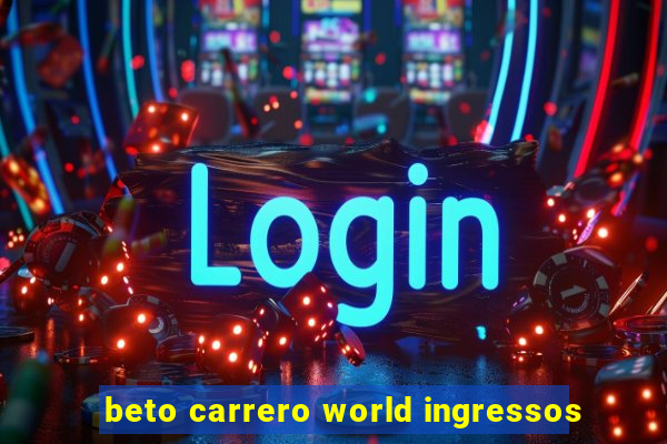 beto carrero world ingressos