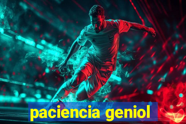 paciencia geniol