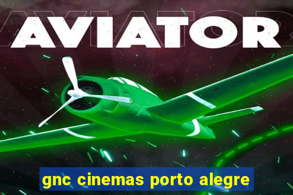 gnc cinemas porto alegre