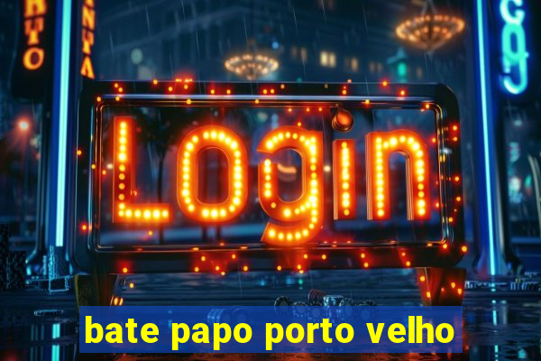 bate papo porto velho