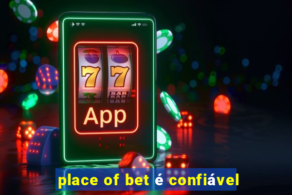 place of bet é confiável