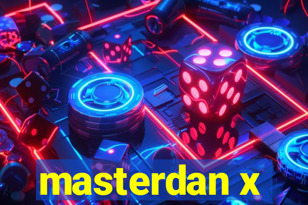 masterdan x